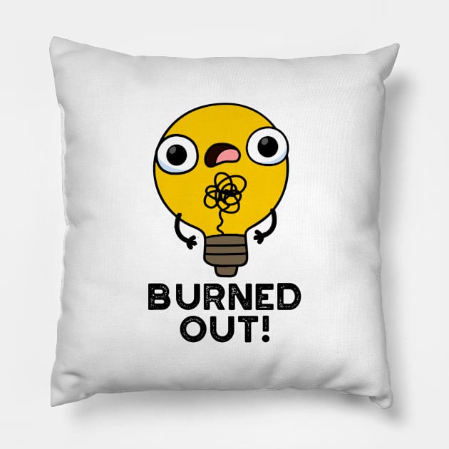 Burned Out Cute Bulb Pun Pillow by punnybone