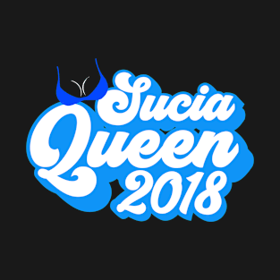 Sucia Queen 2018 T-Shirt