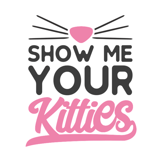 Show Me Your Kitties by CANVAZSHOP