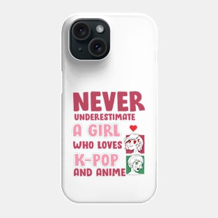 Never Underestimate A Girl Who Love K pop And Anime Phone Case