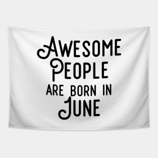 Awesome People Are Born In June (Black Text) Tapestry