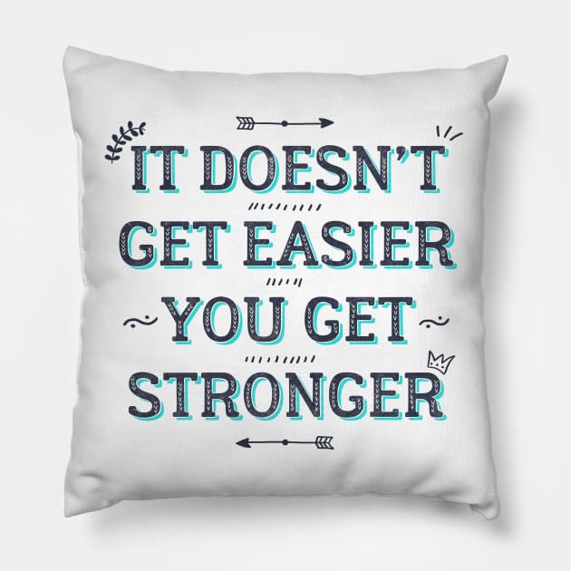 You Get Stronger Inspirational Quote Pillow by fernandaschallen