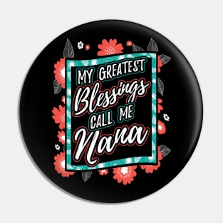 My Greatest Blessings Call Me Nana Gift Pin