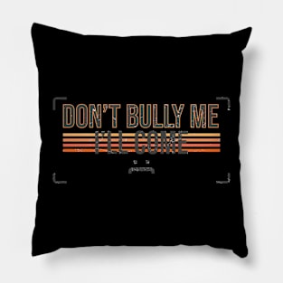 Don't Bully Me I'llCcome - Vintage Crop NDR Pillow