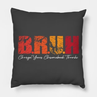Funny Teacher Sayings Bruh Charge Your Chromebook Thanks Pillow
