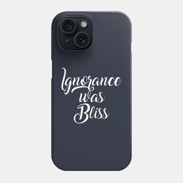 Ignorance Was Bliss Phone Case by jbensch