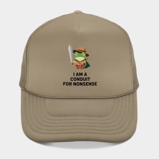 i am a conduit for nonsense - Funny Frog Quote Hat