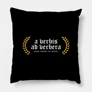 A Verbis Ad Verbera - From Words To Blows Pillow