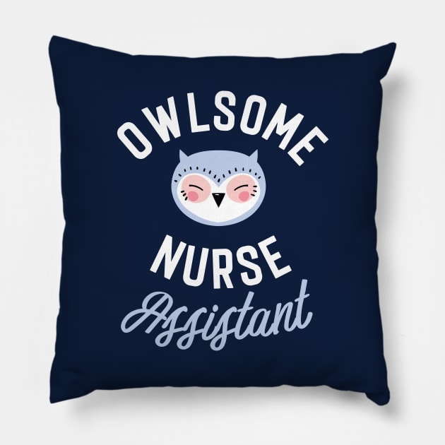 Owlsome Nurse Assistant Pun - Funny Gift Idea Pillow by BetterManufaktur