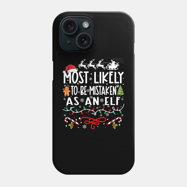 Most Likely To Be Mistaken As An Elf Family Christmas Phone Case by nadenescarpellos
