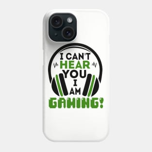 i can't hear you i am gaming! Phone Case