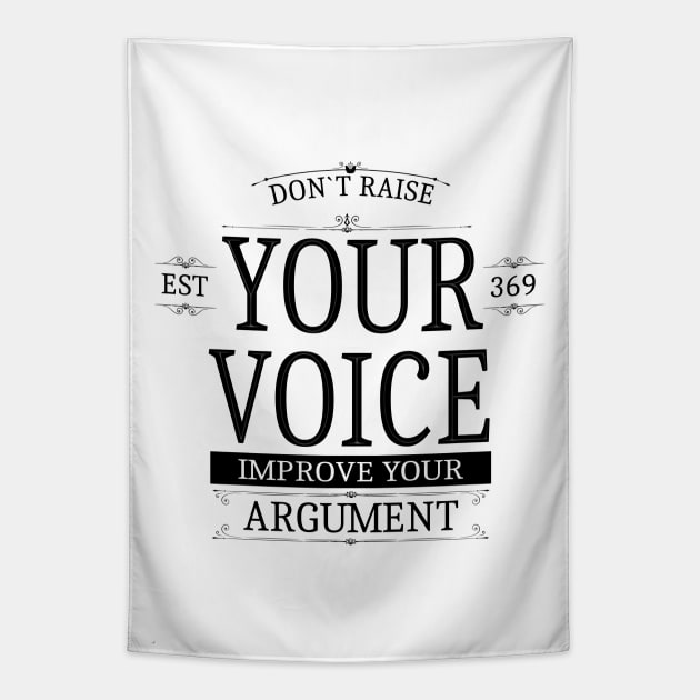 Don`t raise your voice, improve your argument Tapestry by FlyingWhale369