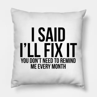 I Said I'll Fix It Pillow