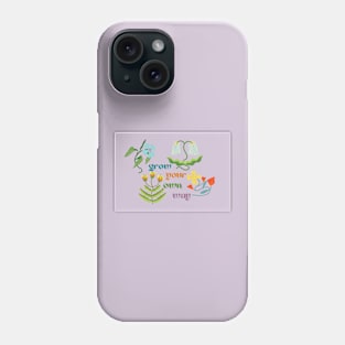 Grow Your Own Way Phone Case