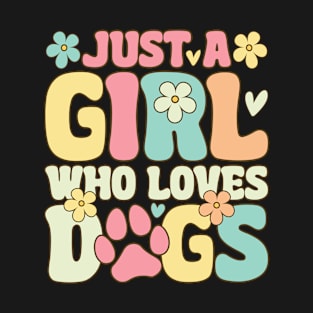 Just A Girl Who Loves Dogs Groovy Female Dog Lover T-Shirt