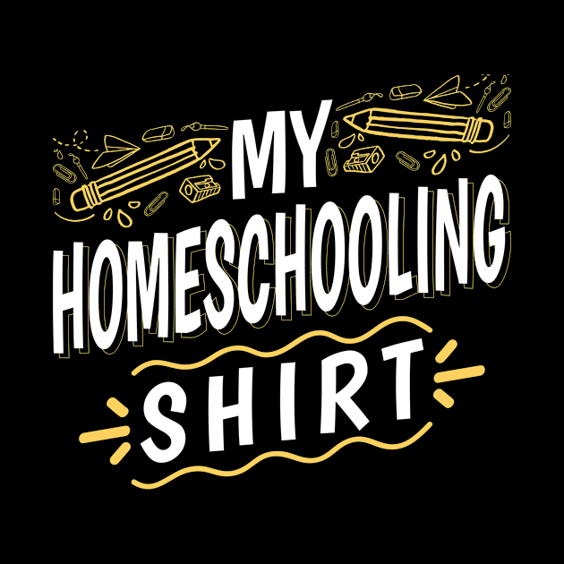 My Homeschooling Shirt Teacher Students Home Schooling by Humbas Fun Shirts