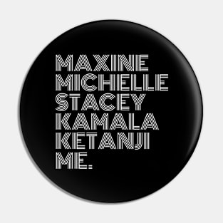 Maxine Michelle Stacey Kamala Ketanji me. Black Women, black girl magic, Black Queens Pin