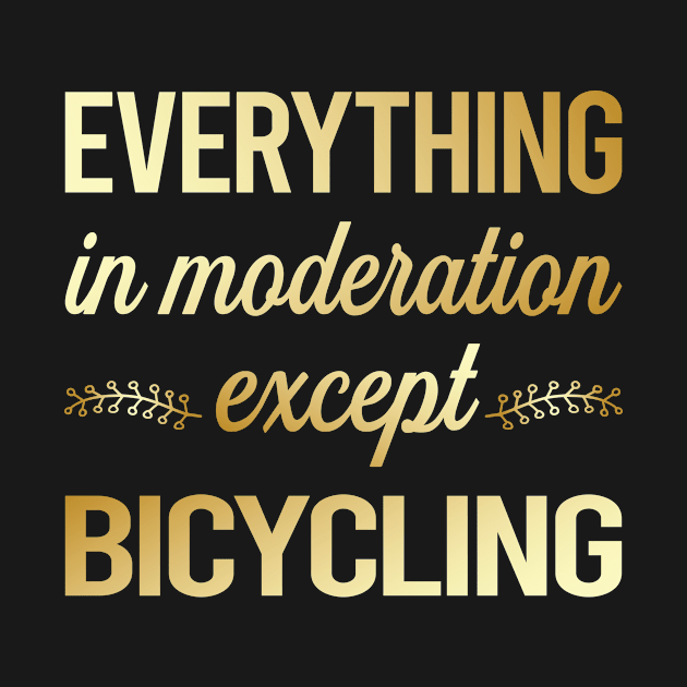 Funny Moderation Bicycling Bicycle Bicyclist Bike Biking Biker Cycling Cycle Cyclist by lainetexterbxe49