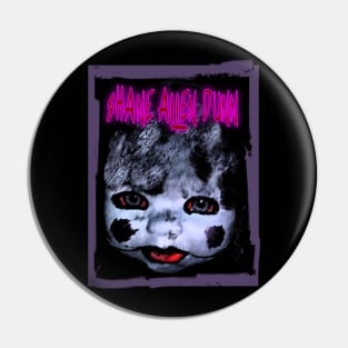 Shane Allen Dunn Doll Head Pin