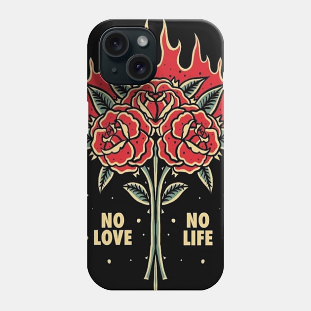 The Flower No love No life Phone Case by GusonBerna