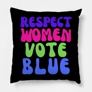 Vote Blue to Respect Women! Pillow