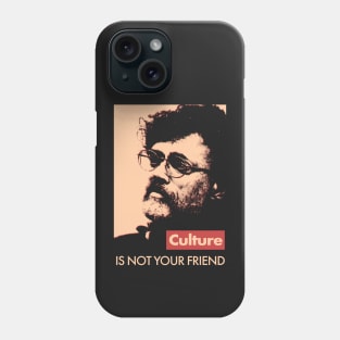 Terence McKenna Culture Is Not Your Friend Phone Case