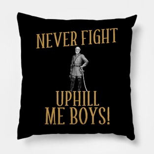 Never Fight Uphill Me Boys Robert E Lee Pillow