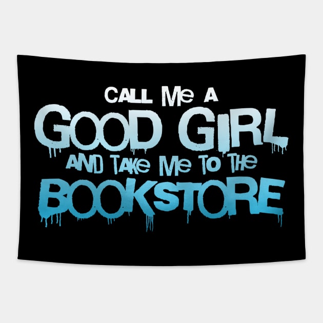 Call me a good girl and take me to the bookstore blue gradiant Tapestry by sigmarule