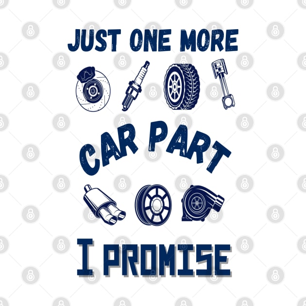 Just one more car part I promise, Funny car parts lover by JustBeSatisfied