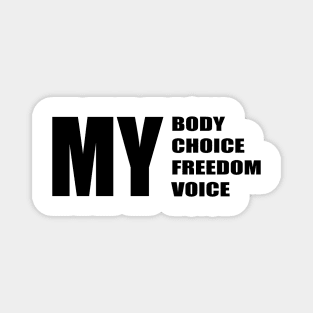 My body my choice my freedom my voice Magnet