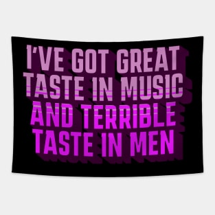 Great Taste in Music, Terrible Taste in Men, Funny Shirt, Funny Gift for Girlfriends, Birthdays, Christmas, 2023, 2024 Tapestry