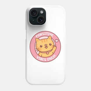 Cute Tabby Cat Pawsitive Vibes Only Motivational Pun Phone Case