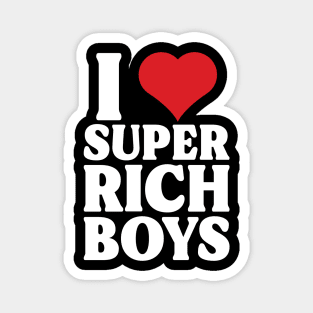 I Heart Super Rich Boys Magnet