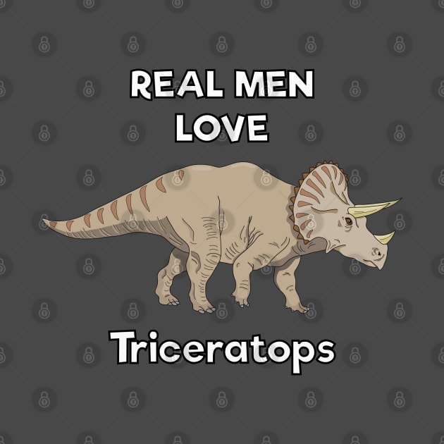 Real men love triceratops by DigitalCleo