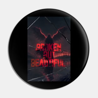 Broken but Beautiful Pin