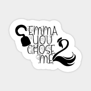 You chose me - Captain Swan Magnet