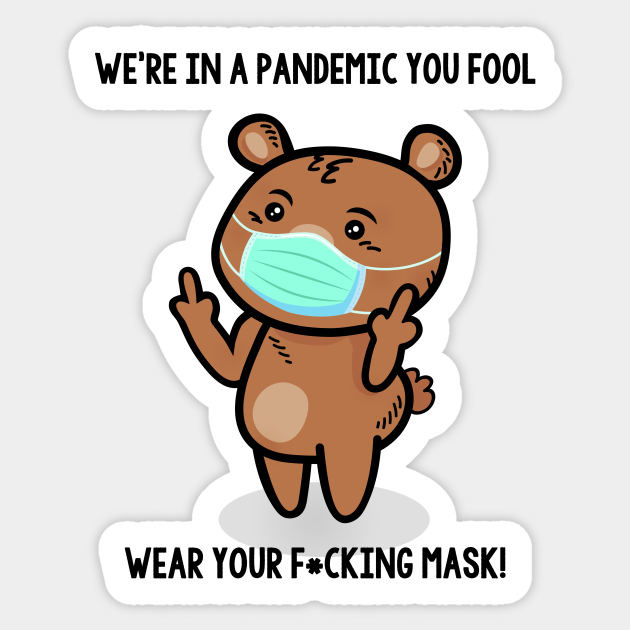 Pandemic Fool Wear Your Mask Sheeple Funny Cute Middle Finger Bear Mask Cartoon Meme Funny Bear Sticker Teepublic
