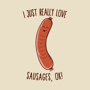 I Just Really Love Sausages, OK! Cute Kawaii Weiner T-Shirt