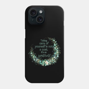 Taking care of yourself is not a cost. It's an investment. Phone Case