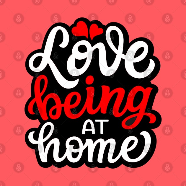 Love Being At Home by SSK designs