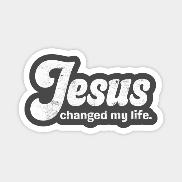 Jesus Changed My Life Magnet by jeradsdesign