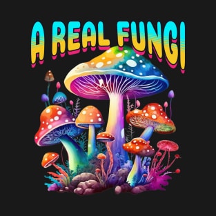 Fungi Mushroom Real Fungi T-Shirt