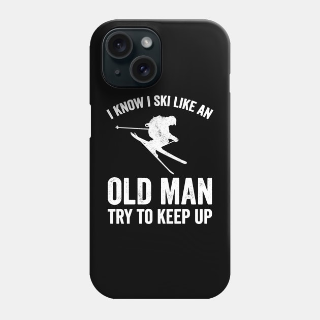 I know I ski like an old man try to keep up Phone Case by captainmood