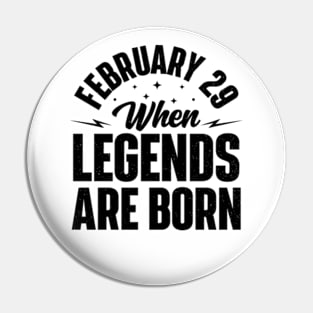 February 29 When Legends Are Born Pin