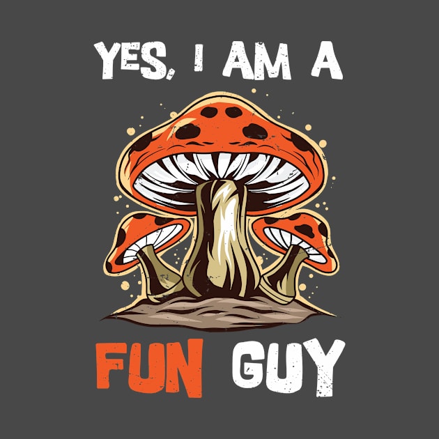 Yes, I am a fun guy/ funny fungi gift / mycology lover present  / Mushroom Fungi by Anodyle