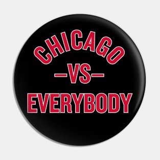 Chicago vs. Everybody! Pin