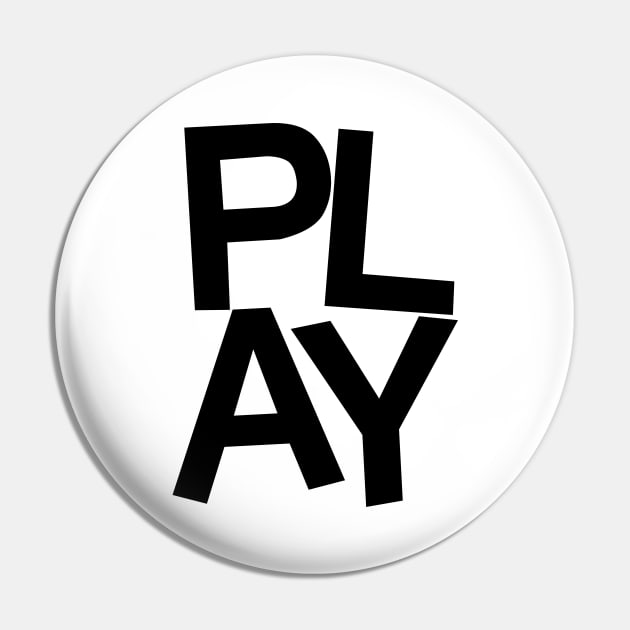 Play B/W Pin by DesignsandSmiles