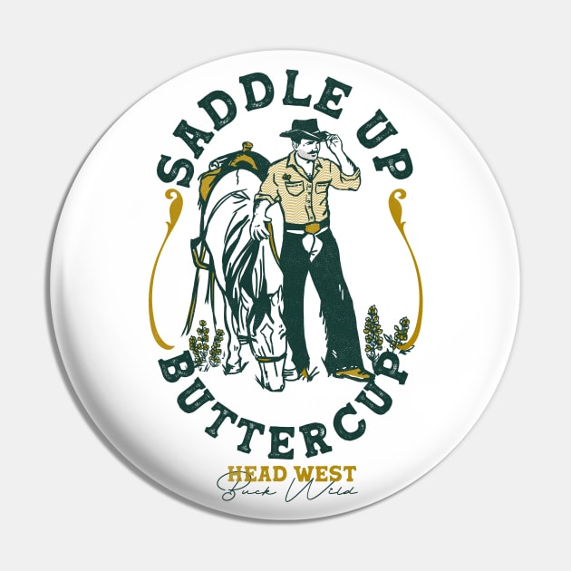 Saddle Up Buttercup: Cool Retro Western Rodeo Cowboy Pin by The Whiskey Ginger