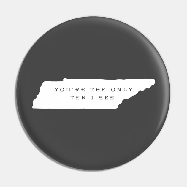 You're the Only Ten I See Pin by ZekeTuckerDesign