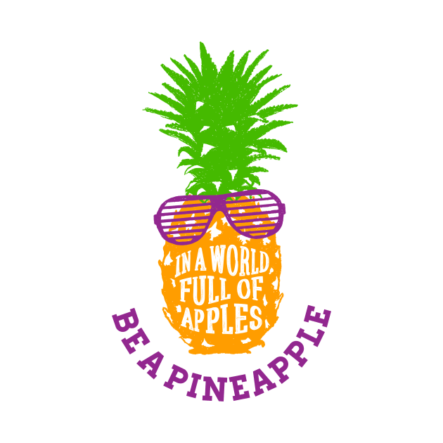 Funny Pineapple in Sunglasses. In A World Full Of Apples Be A Pineapple by SlothAstronaut